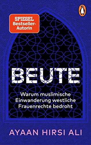 Beute: Warum muslimische Einwanderung westliche Frauenrechte bedroht von Penguin Verlag