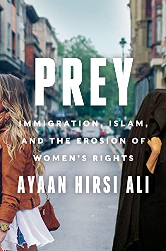 Prey: Immigration, Islam, and the Erosion of Women's Rights von Harper