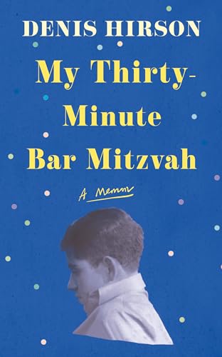 My Thirty-minute Bar Mitzvah: A Memoir