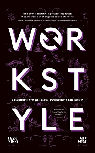 Workstyle: A revolution for wellbeing, productivity and society -- THE SUNDAY TIMES #1 BUSINESS BESTSELLER