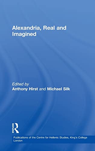 Alexandria, Real and Imagined (Publications for the Centre for Hellenic Studies, King's College, London, Band 5)