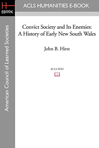 Convict Society and Its Enemies: A History of Early New South Wales