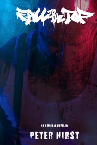 Fall To The Top: A Tale Of Death, Deceit And One Man’s Desire To Have It All! von Independently published