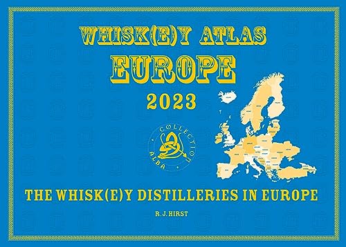 Whisk(e)y Atlas Europe 2023: Whisk(e)y Distilleries in Europe von Alba-Collection Verlag