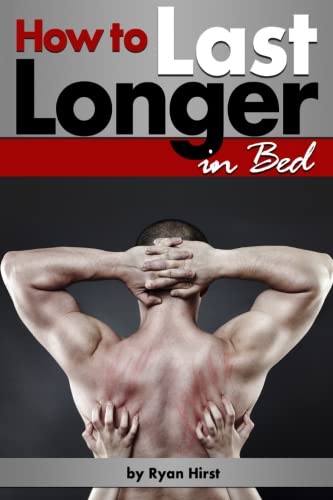 How to Last Longer in Bed: Discover How to Increase Stamina and Last Longer in Bed How to Last Longer in Bed: Discover How to Increase Stamina and Last Longer in Bed von CreateSpace Independent Publishing Platform
