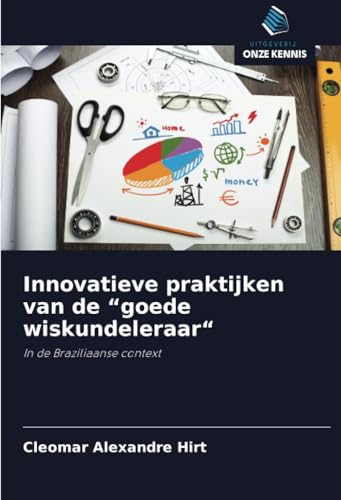 Innovatieve praktijken van de “goede wiskundeleraar“: In de Braziliaanse context von Uitgeverij Onze Kennis
