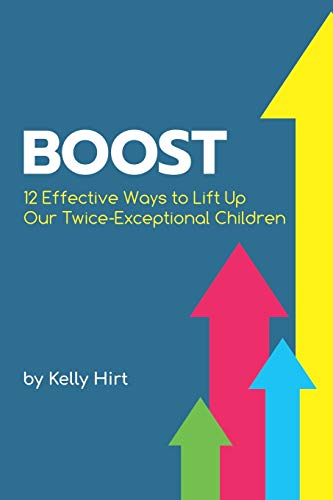 Boost: 12 Effective Ways to Lift Up Our Twice-Exceptional Children (Perspectives)