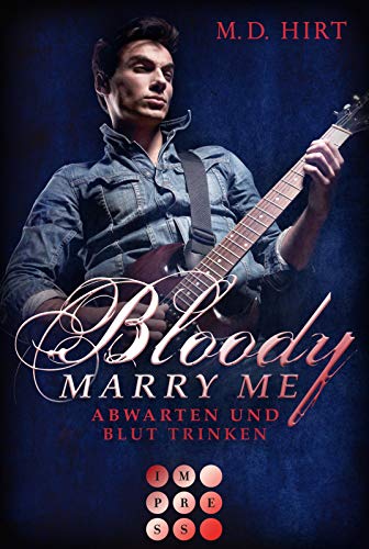 Bloody Marry Me 5: Abwarten und Blut trinken: Vampir-Liebesroman (5) von Impress
