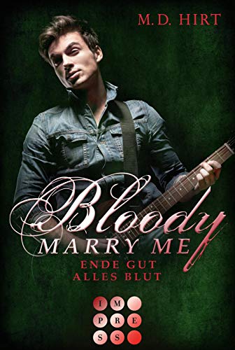 Bloody Marry Me 6: Ende gut, alles Blut: Vampir-Liebesroman (6) von Impress