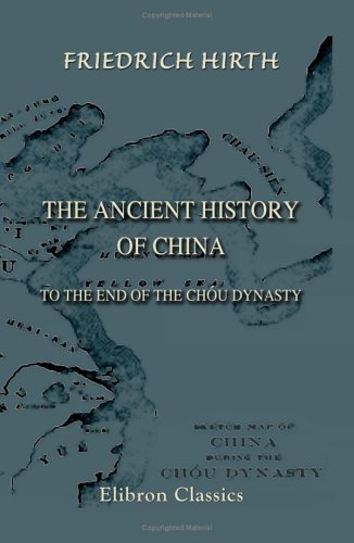 The Ancient History of China to the End of the Chóu Dynasty von Adamant Media Corporation