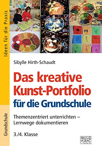 Das kreative Kunst-Portfolio für die Grundschule – 3./4. Klasse: Themenzentriert unterrichten – Lernwege dokumentieren von Brigg Verlag KG