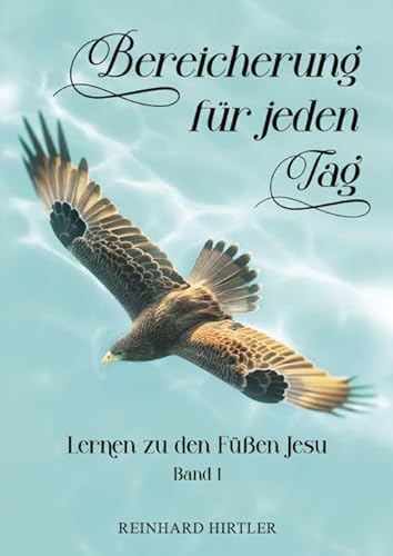 Bereicherung für jeden Tag: Lernen zu den Füßen Jesu – Band 1 von RHmedien