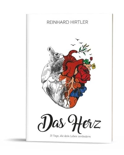 Das Herz: 21 Tage, die dein Leben verändern
