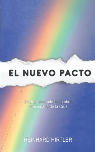 El Nuevo Pacto: 21 días andando en la obra consu-mada de la Cruz