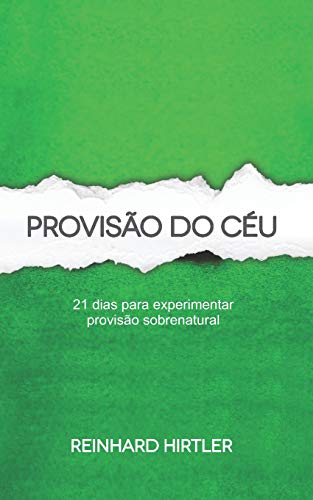 Provisão do Céu: 21 dias para viver na provisão sobrenatural de Deus