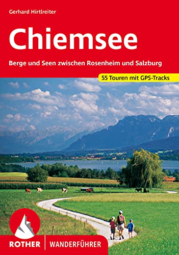 Chiemsee: Berge und Seen zwischen Rosenheim und Salzburg. 55 Touren mit GPS-Tracks (Rother Wanderführer)