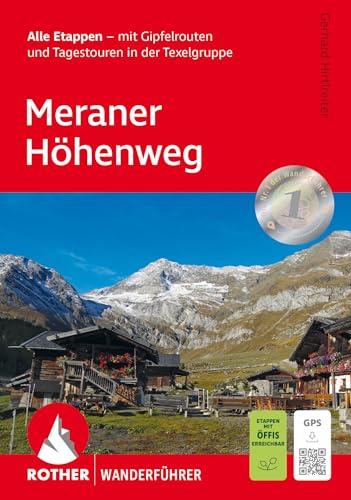 Meraner Höhenweg: Alle Etappen - mit Gipfelrouten und Tagestouren in der Texelgruppe. Mit GPS-Tracks (Rother Wanderführer) von Rother Bergverlag