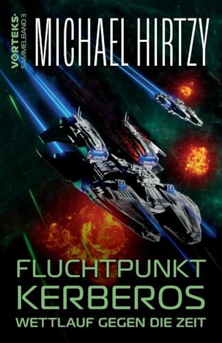 Fluchtpunkt Kerberos - Wettlauf gegen die Zeit: VorTeks Sammelband 3 - Science Fiction Roman.DE von tredition