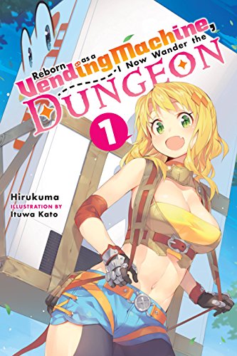 Reborn as a Vending Machine, I Now Wander the Dungeon, Vol. 1 (light novel) (REBORN VENDING MACHINE I NOW WANDER DUNGEON NOVEL SC, Band 1)