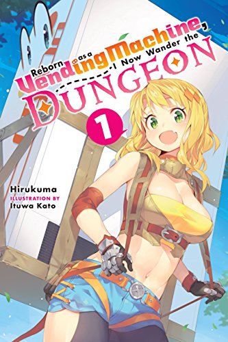 Reborn as a Vending Machine, I Now Wander the Dungeon, Vol. 1 (light novel): Volume 1 (REBORN VENDING MACHINE I NOW WANDER DUNGEON NOVEL SC, Band 1) von Yen Press