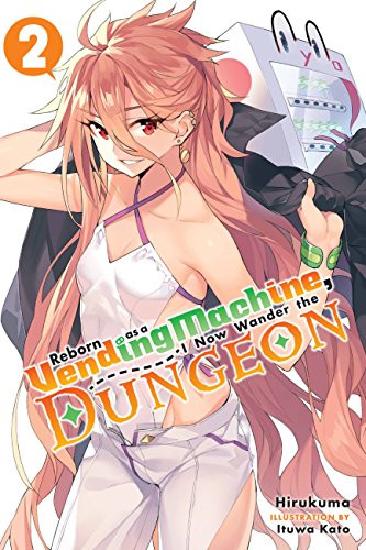 Reborn as a Vending Machine, I Now Wander the Dungeon, Vol. 2 (light novel): Volume 2 (REBORN VENDING MACHINE I NOW WANDER DUNGEON NOVEL SC) von Yen Press