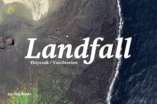 Elodie Hiryczuk & Sjoerd Van Oevelen: Landfall Elodie Hiryczuk & Sjoerd Van Oevelen: Landfall