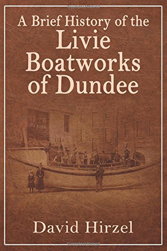 A Brief History of the Livie Boatworks of Dundee von Terra Nova Press
