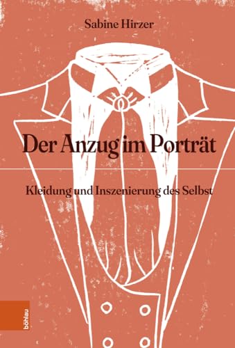 Der Anzug im Porträt: Kleidung und Inszenierung des Selbst von Böhlau Verlag Wien