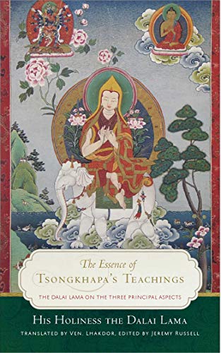 The Essence of Tsongkhapa's Teachings: The Dalai Lama on the Three Principal Aspects of the Path von Wisdom Publications