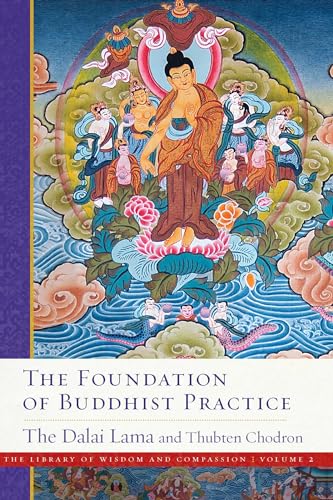 The Foundation of Buddhist Practice (Volume 2): The Library of Wisdom and Compassion Volume 2