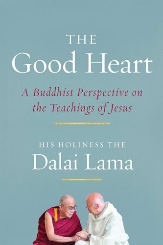 The Good Heart: A Buddhist Perspective on the Teachings of Jesus von Wisdom Publications