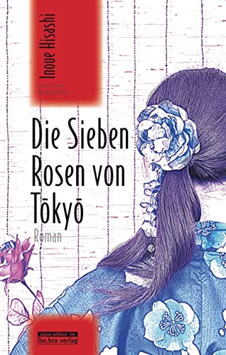 Die Sieben Rosen von Tokyo: Roman (Japan-Edition)