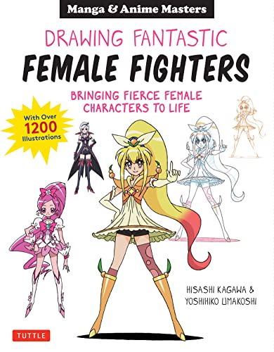 Manga & Anime Masters: Drawing Fantastic Female Fighters: Bringing Fierce Female Characters to Life (with Over 1,200 Illustrations): Manga & Anime ... to Life (with Over 1,200 Illustrations) von Tuttle Publishing