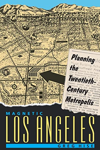 Magnetic Los Angeles: Planning the Twentieth-Century Metropolis (Creating the North American Landscape) von Johns Hopkins University Press