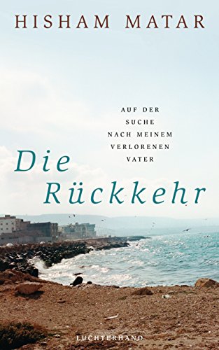 Die Rückkehr: Auf der Suche nach meinem verlorenen Vater Die Rückkehr: Auf der Suche nach meinem verlorenen Vater