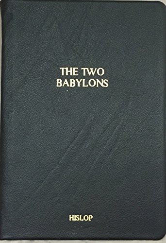 The Two Babylons: Or, the Papal Worship Proved to Be the Worship of Nimrod von CreateSpace Independent Publishing Platform