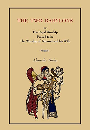 The Two Babylons: Or the Papal Worship.... [Complete Book Edition, Not Pamphlet Edition] von Martino Fine Books