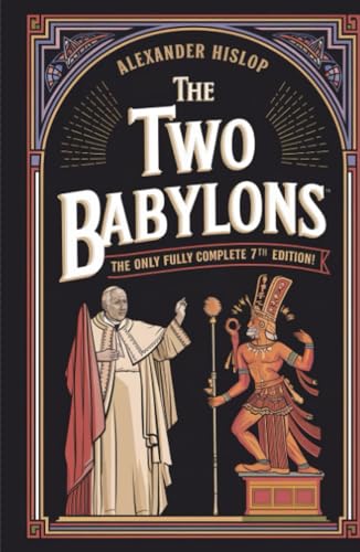 The Two Babylons: The Only Fully Complete 7th Edition! von Grapevine