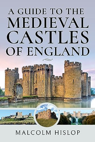 A Guide to the Medieval Castles of England