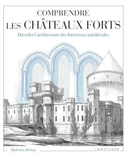 Comprendre les châteaux forts Décoder l'architecture des forteresses médiévales