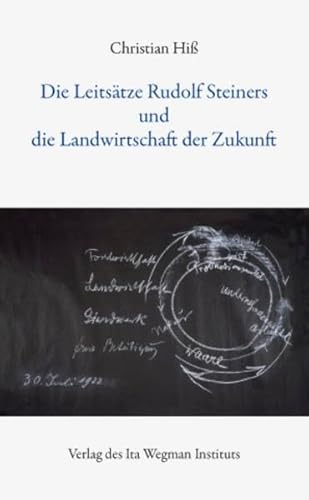 Die Leitsätze Rudolf Steiners und die Landwirtschaft der Zukunft