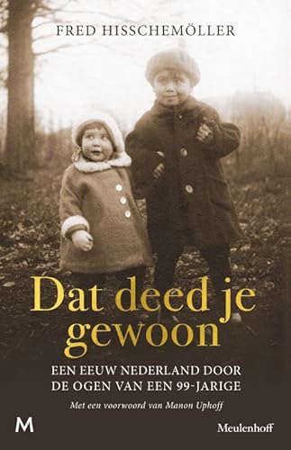 Dat deed je gewoon: Een eeuw Nederland door de ogen van een 99-jarige Dat deed je gewoon: Een eeuw Nederland door de ogen van een 99-jarige von J.M. Meulenhoff