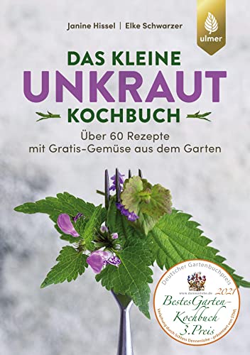 Das kleine Unkraut-Kochbuch: Über 60 Rezepte mit Gratis-Gemüse aus dem Garten von Verlag Eugen Ulmer