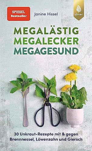 Megalästig – megalecker – megagesund: Der Spiegel-Bestseller. 30 Unkraut-Rezepte mit und gegen Brennnessel, Löwenzahn und Giersch Megalästig – megalecker – megagesund: Der Spiegel-Bestseller. 30 Unkraut-Rezepte mit und gegen Brennnessel, Löwenzahn und Giersch