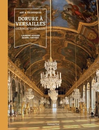 Art et techniques Dorures à Versailles: Gilding at Versailles von VIAL