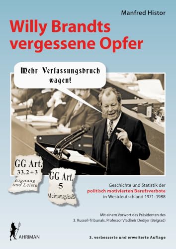 Willy Brandts vergessene Opfer: Geschichte und Statistik der politisch motivierten Berufsverbote in Westdeutschland 1971 - 1988 Willy Brandts vergessene Opfer: Geschichte und Statistik der politisch motivierten Berufsverbote in Westdeutschland 1971 - 1988 von AHRIMAN-Verlag