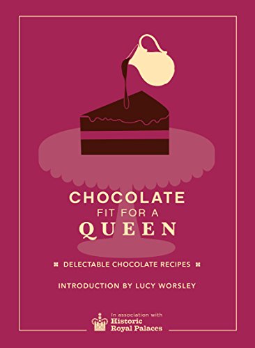 Chocolate Fit For A Queen: Delectable Chocolate Recipes from the Royal Courts to the Present Day von Ebury Press