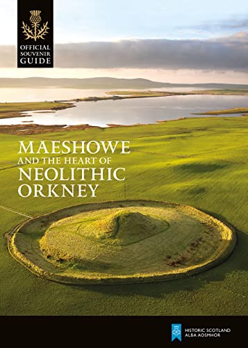 Maeshowe and the Heart of Neolithic Orkney (Historic Scotland: Official Souvenir Guide) von Historic Environment Scotland
