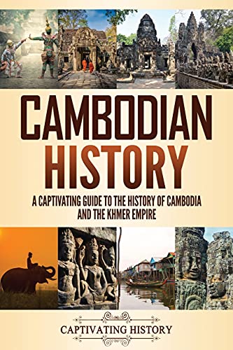 Cambodian History: A Captivating Guide to the History of Cambodia and the Khmer Empire (Asian History) von Waterbrook