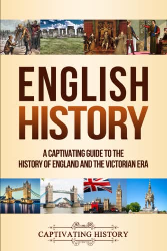 English History: A Captivating Guide to the History of England and the Victorian Era (Key Periods in England's Past) von Captivating History
